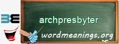 WordMeaning blackboard for archpresbyter